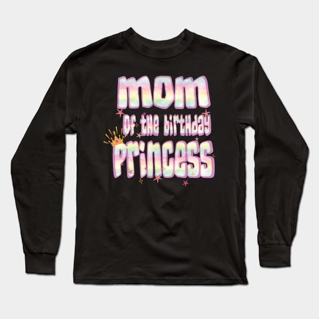 Mom Of The Birthday Princess Fun Mama Mommy Mother Gifts Long Sleeve T-Shirt by Envision Styles